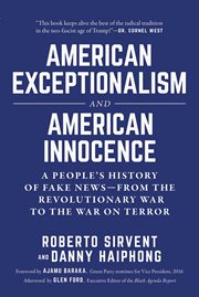 American exceptionalism and American innocence : a people's history of fake news--from the Revolutionary War to the War on Terror cover image