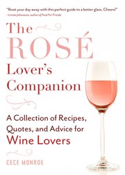The rosé lover's companion : a collection of recipes, quotes, and advice for wine lovers cover image