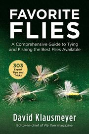 Favorite flies. A Comprehensive Guide to Tying and Fishing the 303 Best Flies Available cover image