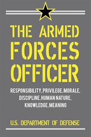 The Armed Forces officer : essays on leadership, command, oath, and service identity cover image