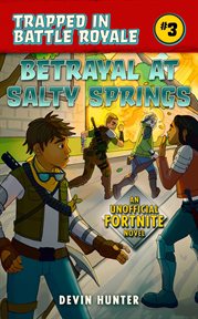 Betrayal at Salty Springs : an unofficial Fortnite novel cover image