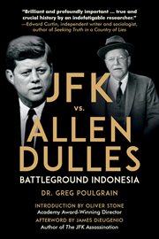 JFK vs. Allen Dulles : battleground Indonesia cover image