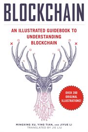 Blockchain : An Illustrated Guidebook to Understanding Blockchain cover image