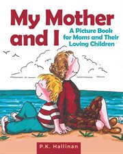 My mother and I : a picture book for moms and their loving children cover image