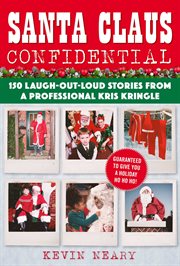 Santa Claus Confidential : 150 Laugh-Out-Loud Stories from a Professional Kris Kringle cover image