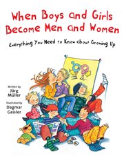 When boys and girls become men and women. Everything You Need to Know About Growing Up cover image