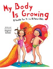 My body is growing : a guide for children, ages 4 to 8 cover image