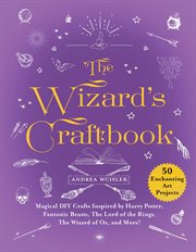 The wizard's craftbook. Magical DIY Crafts Inspired by Harry Potter, Fantastic Beasts, The Lord of the Rings, The Wizard of cover image