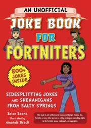 An unofficial joke book for Fortniters : sidesplitting jokes and shenanigans from Salty Springs cover image