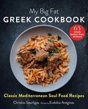 My Big Fat Greek Cookbook : Classic Soul Food Recipes for the Whole Family cover image