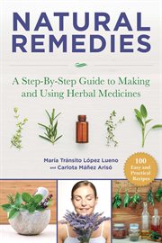 Natural Remedies : a Step-By-Step Guide to Herbal Medicines cover image