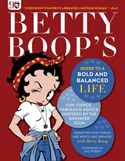 Betty Boop's Guide to a Bold and Balanced Life : Fun, Fierce, Fabulous Advice Inspired by the Animated Icon cover image