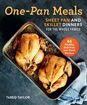 One-Pan Meals : Sheet Pan and Skillet Dinners for the Whole Family cover image