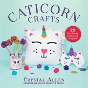 Caticorn crafts : 25 purr-fectly enchanted projects cover image