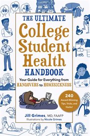 The Ultimate College Student Health Handbook : Your Guide for Everything from Hangovers to Homesickness cover image