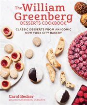 The William Greenberg Desserts Cookbook : Classic Jewish Desserts from an Iconic New York Bakery cover image