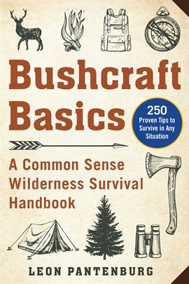 Link to Bushcraft Basics: A Common Sense Wilderness Survival Handbook by Leon Pantenburg in Hoopla