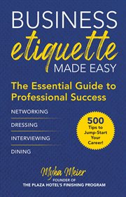 Business etiquette made easy : the essential guide to professional success cover image