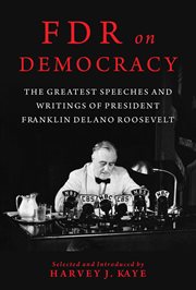 FDR on democracy : the greatest speeches and writings of President Franklin Delano Roosevelt cover image