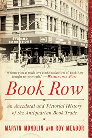 Book Row : an Anecdotal and Pictorial History of the Antiquarian Book Trade in New York City cover image