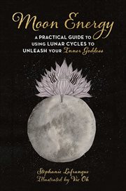 Moon goddesses : a lunar guide to discovering the goddess in you cover image