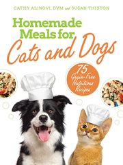 Homemade meals for cats and dogs. 75 Grain-Free Nutritious Recipes cover image