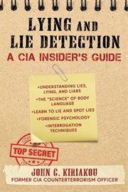 The cia guide to lying and lie detection. The Ultimate Guide to Lying and Getting the Truth cover image