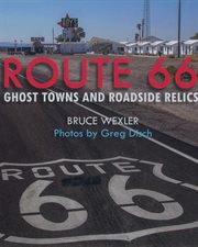 ROUTE 66: GHOST TOWNS AND ROADSIDE RELIC cover image
