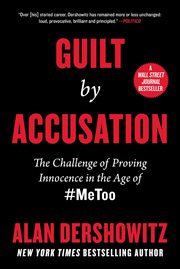 Guilt by accusation : the challenge of proving innocence in the age of #metoo cover image