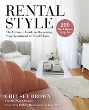Rental Style : the ultimate guide to decorating your apartment or small home cover image