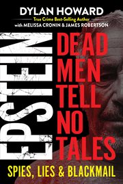 Epstein : dead men tell no tales : spies, lies & blackmail cover image
