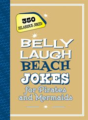 Belly laugh beach jokes for pirates and mermaids. 350 Hilarious Jokes! cover image