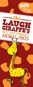 The laugh giraffe's best and funniest animal jokes. 350 Highly Hilarious Animal Jokes for Kids cover image