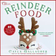 Reindeer food. 80 Festive Sweets and Treats to Make a Magical Christmas cover image