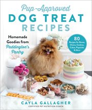 Pup-approved dog treat recipes. 80 Homemade Goodies from Paddington's Pantry cover image