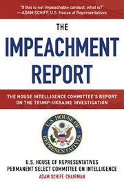 The impeachment report : the house intelligence committee's report on the trump-ukraine investigation cover image