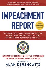 The impeachment report : the house intelligence committee's report on the trump-ukraine investigation, with the house republicans' rebuttal cover image