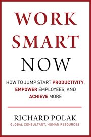 Work smart now : how to get more done inless time cover image