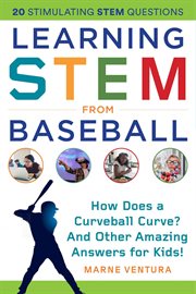 Learning stem from baseball. How Does a Curveball Curve? And Other Amazing Answers for Kids! cover image