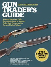 Gun trader's guide. A Comprehensive, Fully Illustrated Guide to Modern Collectible Firearms with Current Market Values cover image