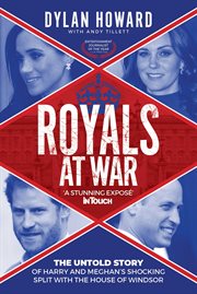 Royals at war. The Untold Story of Harry and Meghan's Shocking Split with the House of Windsor cover image