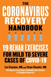 The coronavirus recovery handbook. 19 Rehab Exercises for Mild to Severe Cases of COVID-19 cover image
