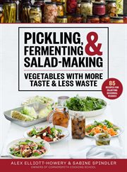 Pickling, fermenting & salad-making : vegetables with more taste & less waste cover image
