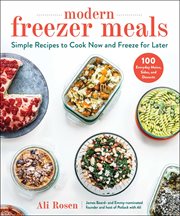 Modern freezer meals : simple recipes to cook now and freeze for later cover image