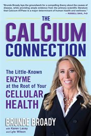The calcium connection : the little-known enzyme at the root of your cellular health cover image