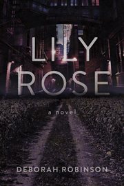 Lily Rose : a novel cover image
