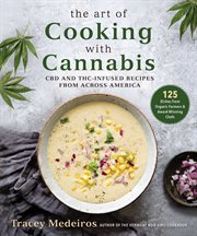 The art of cooking with cannabis : CBD and THC-infused recipes from across America cover image