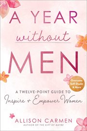 A year without men. The Essential Guide for Every Woman's Success cover image