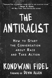The Antiracist : How to Start the Conversation about Race and Take Action cover image