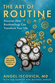The Art of Routine : Discover How Routineology Can Transform Your Life cover image